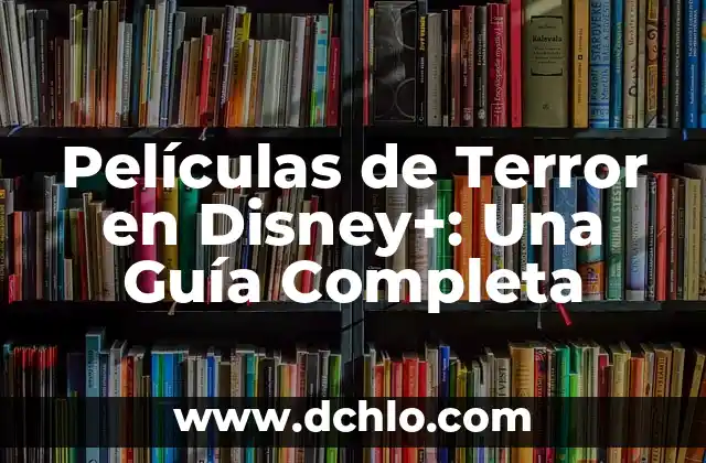 Películas de Terror en Disney+: Una Guía Completa