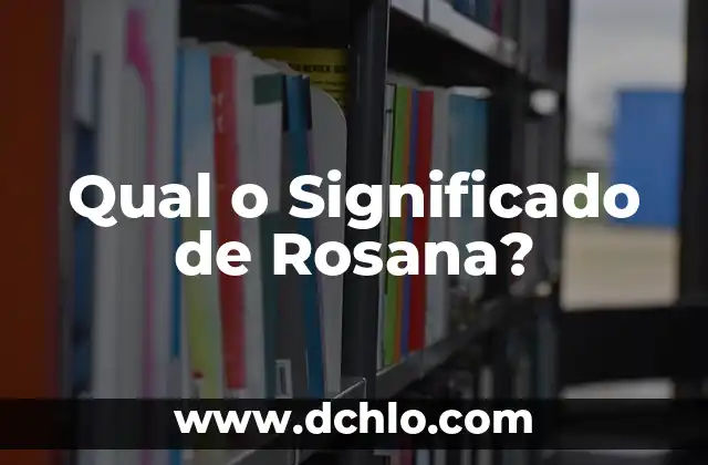 Qual o Significado de Rosana?