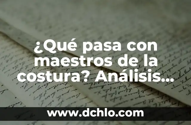 ¿Qué pasa con maestros de la costura? Análisis de la situación actual