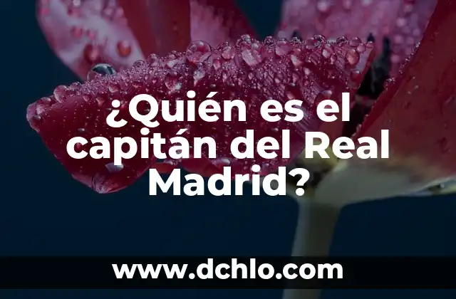 ¿Quién es el capitán del Real Madrid?