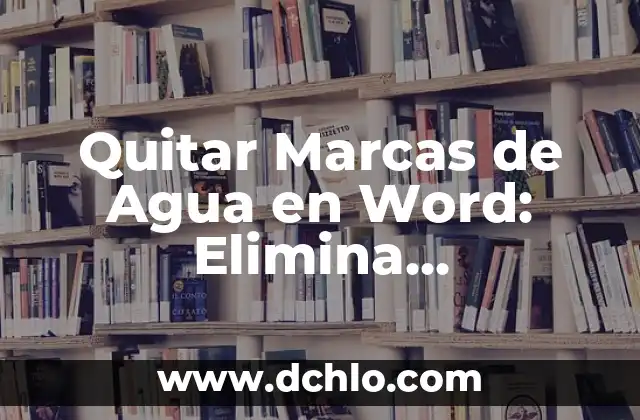 Quitar Marcas de Agua en Word: Elimina Wasserzeichen con Facilidad