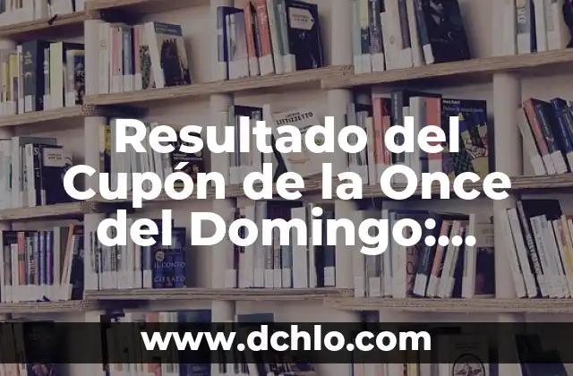 Resultado del Cupón de la Once del Domingo: Análisis y Pronósticos