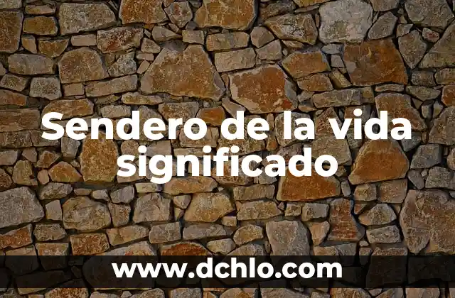 Sendero de la vida significado