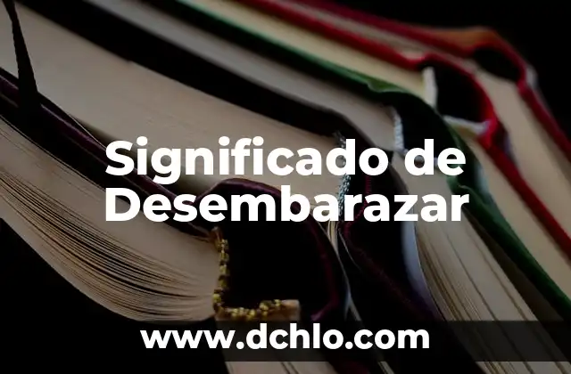 Significado de Desembarazar