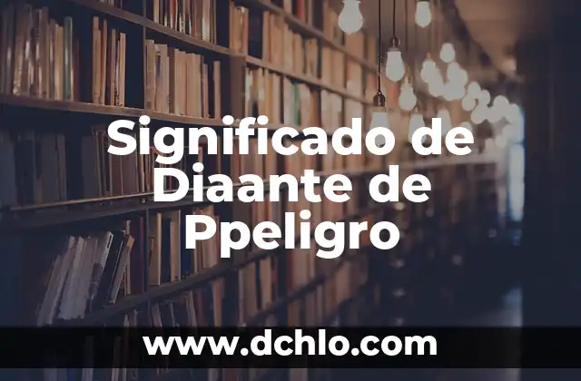 Significado de Diaante de Ppeligro