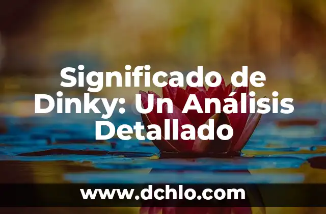 Significado de Dinky: Un Análisis Detallado