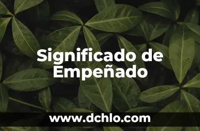 Significado de Empeñado