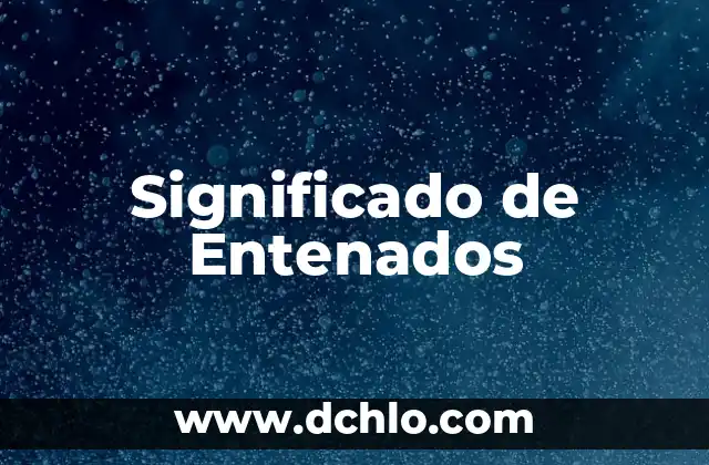 Significado de Entenados