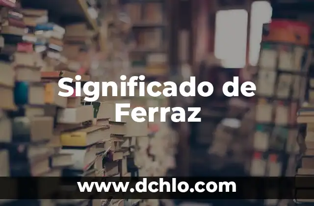 Significado de Ferraz