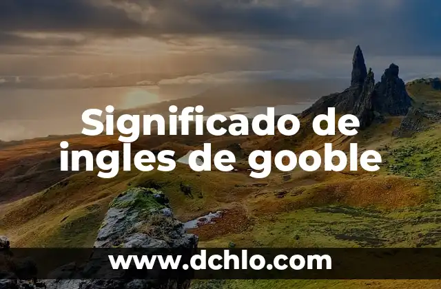Significado de ingles de gooble