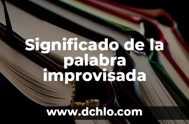 Significado de la palabra improvisada