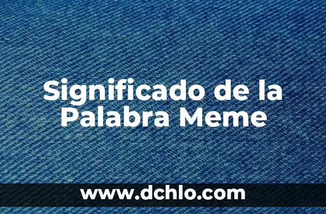 Significado de la Palabra Meme