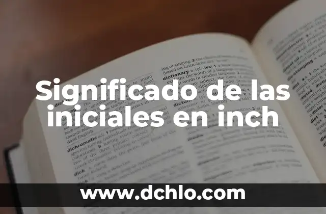 Significado de las iniciales en inch