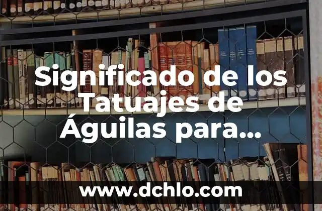 Significado de los Tatuajes de Águilas para Hombres