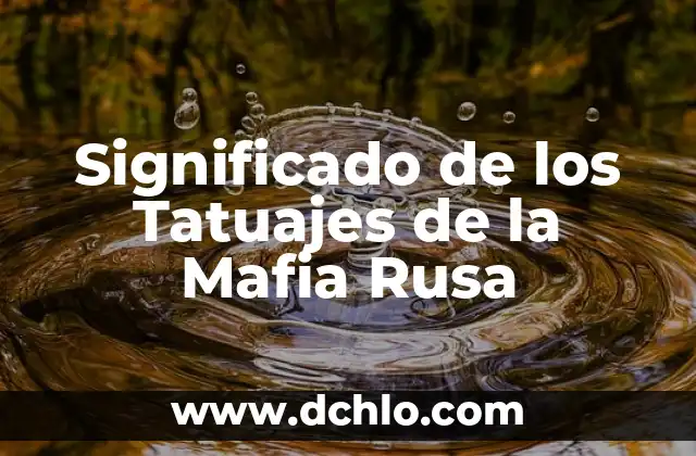 Significado de los Tatuajes de la Mafia Rusa