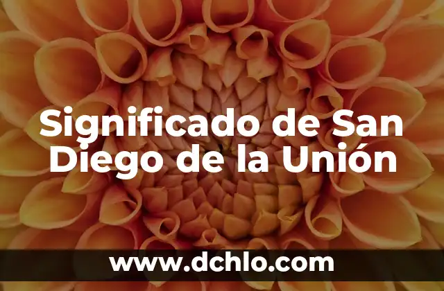 Significado de San Diego de la Unión