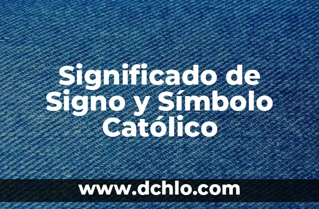 Significado de Signo y Símbolo Católico