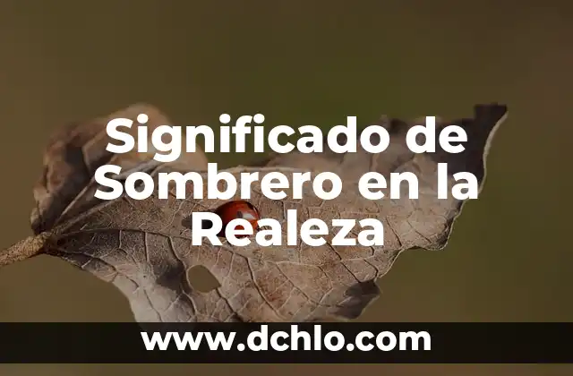 Significado de Sombrero en la Realeza