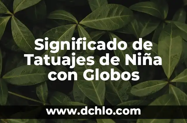 Significado de Tatuajes de Niña con Globos