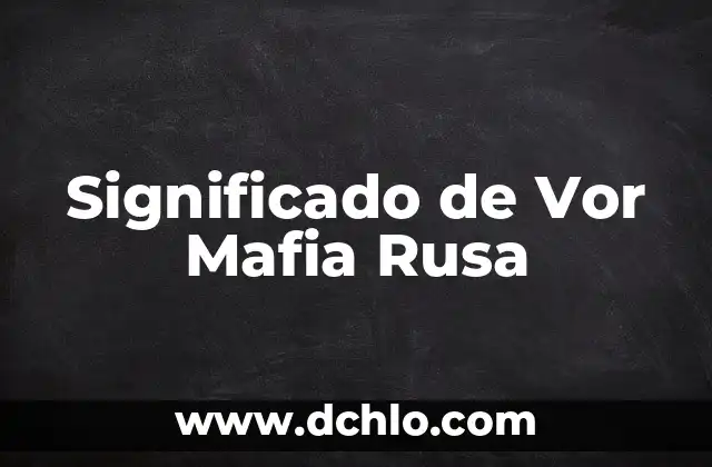 Significado de Vor Mafia Rusa