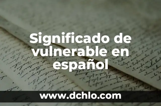 Significado de vulnerable en español