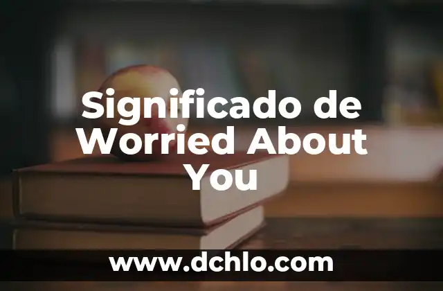Significado de Worried About You