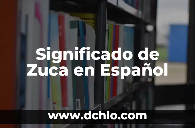 Significado de Zuca en Español