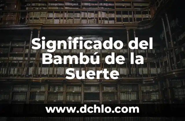 Significado del Bambú de la Suerte