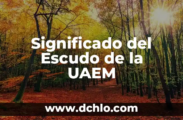 Significado del Escudo de la UAEM