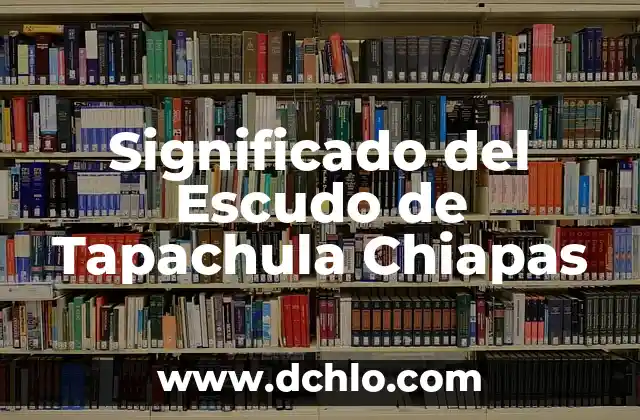 Significado del Escudo de Tapachula Chiapas