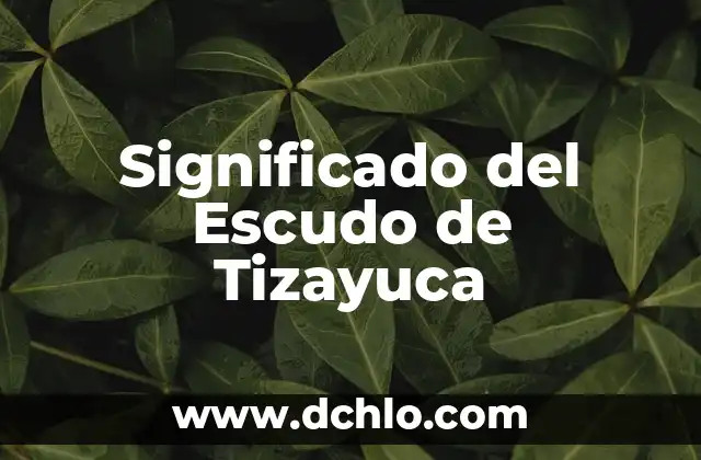 Significado del Escudo de Tizayuca