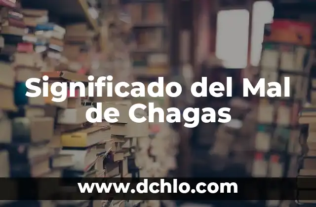 Significado del Mal de Chagas