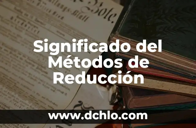 Significado del Métodos de Reducción