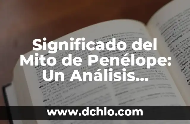 Significado del Mito de Penélope: Un Análisis Profundo