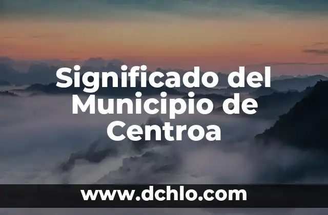 Significado del Municipio de Centroa