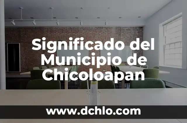 Significado del Municipio de Chicoloapan