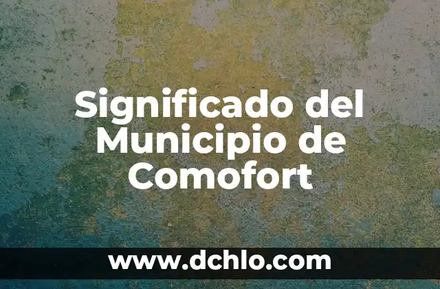 Significado del Municipio de Comofort