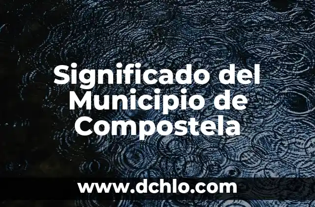Significado del Municipio de Compostela