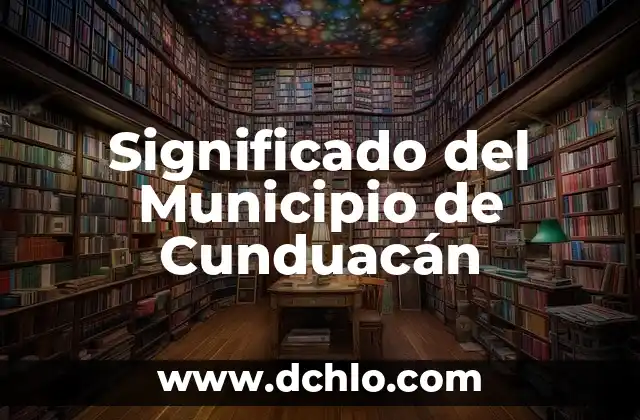 Significado del Municipio de Cunduacán