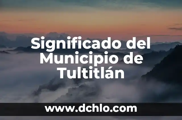 Significado del Municipio de Tultitlán