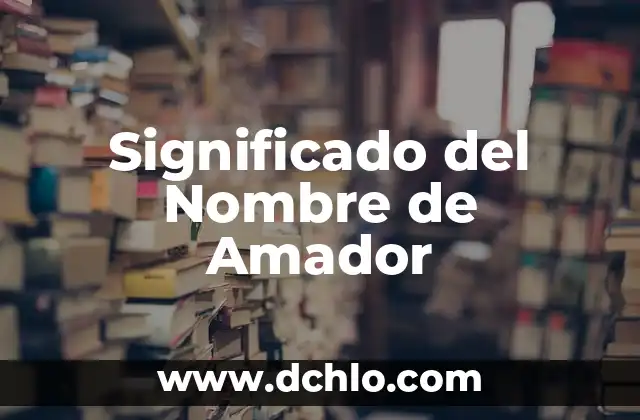 Significado del Nombre de Amador
