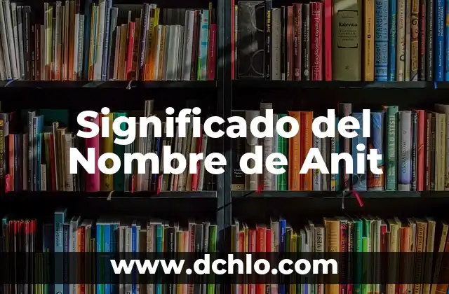 Significado del Nombre de Anit