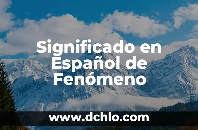 Significado en Español de Fenómeno