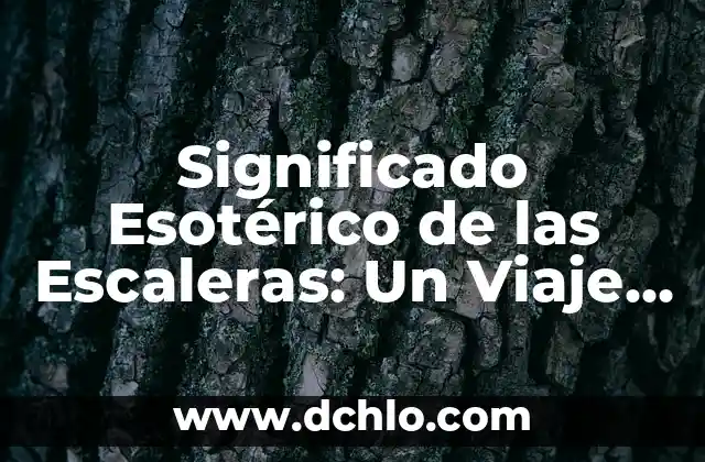 Significado Esotérico de las Escaleras: Un Viaje Simbólico