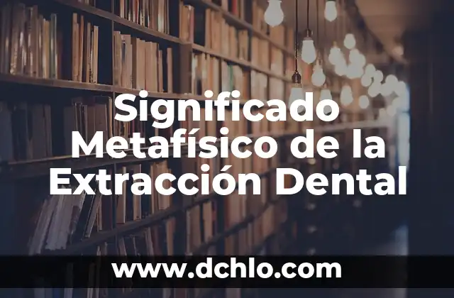 Significado Metafísico de la Extracción Dental