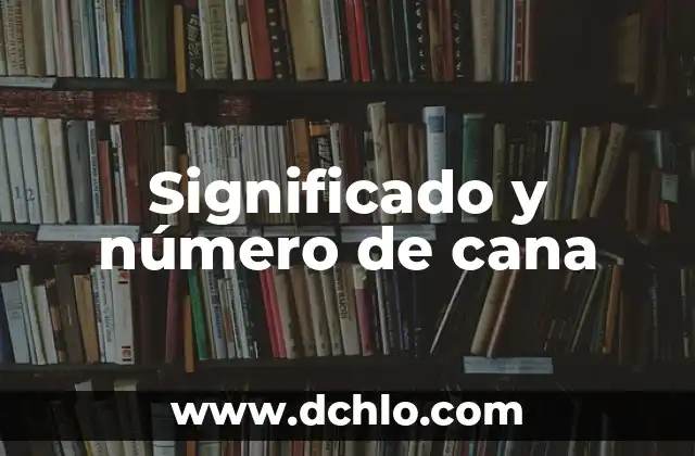 Significado y número de cana