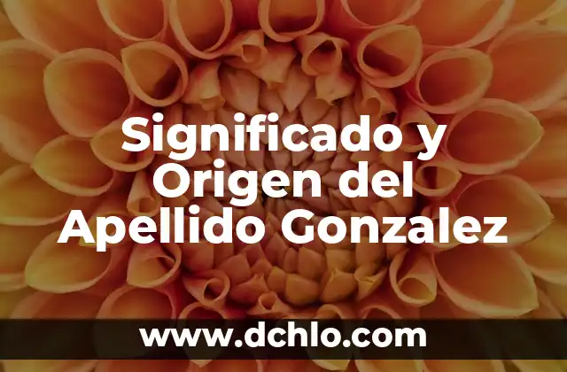 Significado y Origen del Apellido Gonzalez