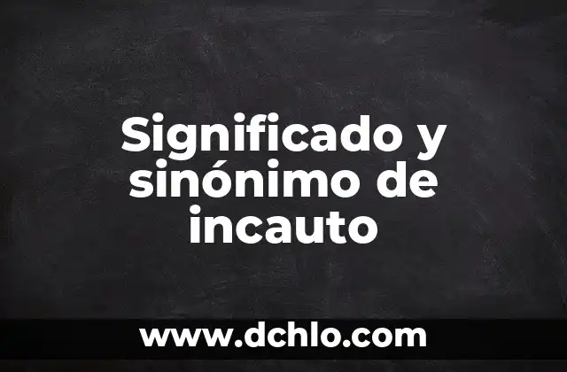 Significado y sinónimo de incauto