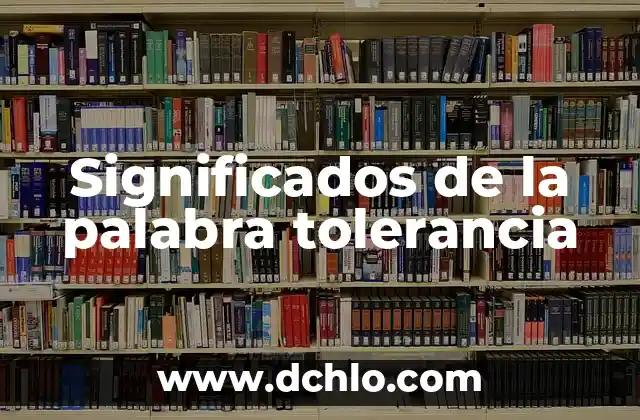 Significados de la palabra tolerancia