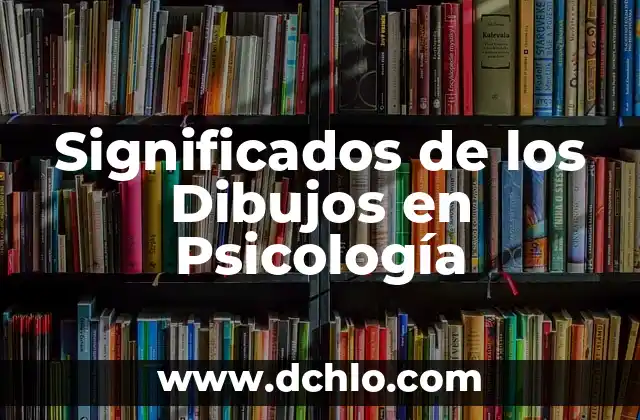 Significados de los Dibujos en Psicología